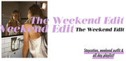 🌙 THE WEEKEND EDIT 🌙